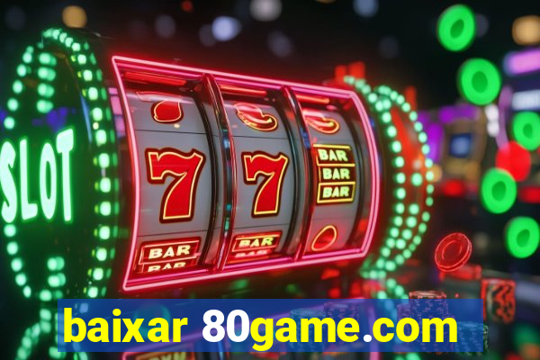 baixar 80game.com